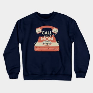 Call Your Mom Vintage Art Crewneck Sweatshirt